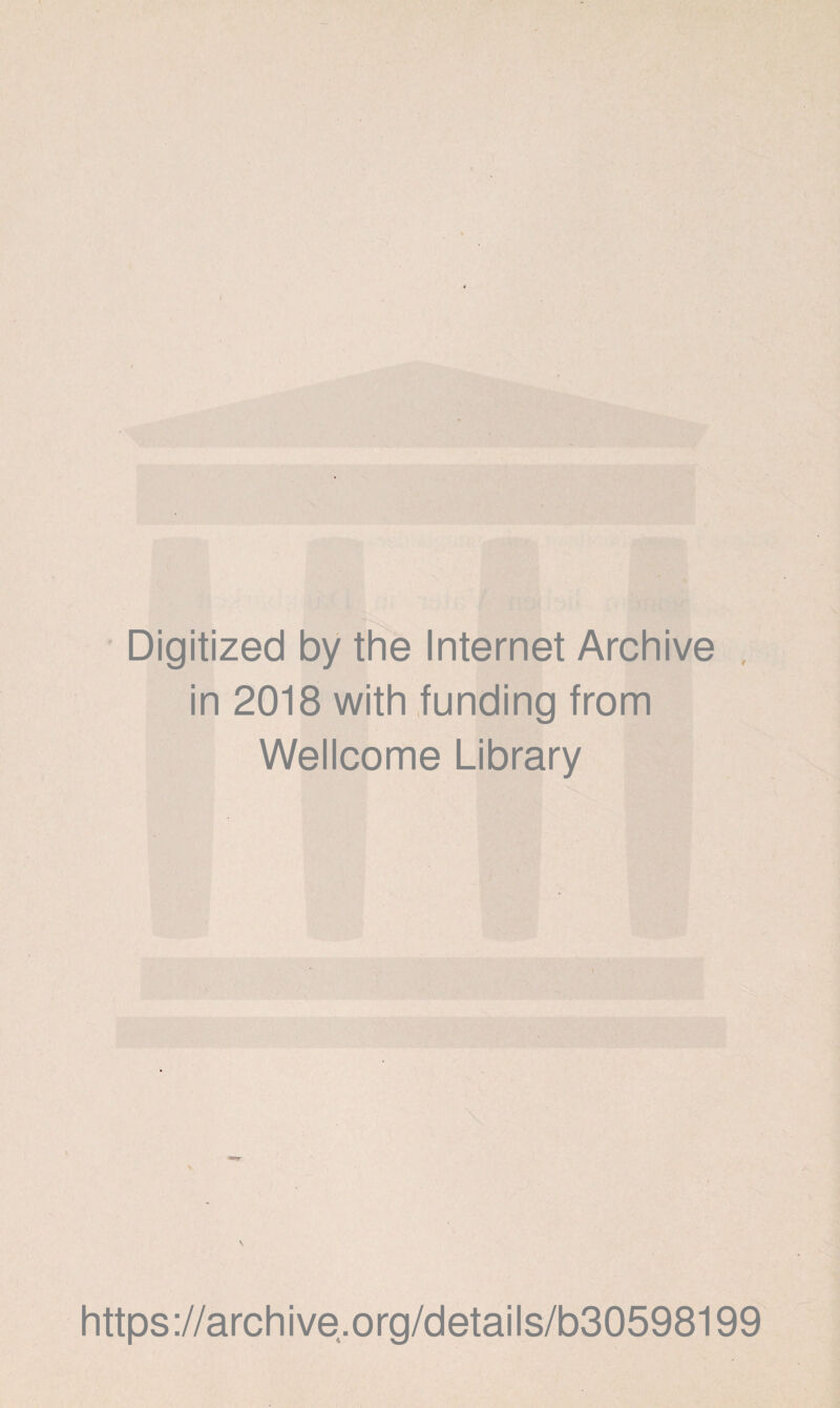 I Digitized by the Internet Archive , in 2018 with funding from Wellcome Library \ https://archive.org/details/b30598199