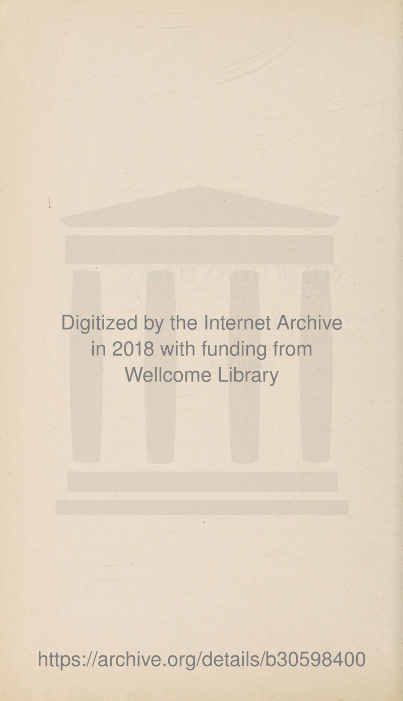 Digitized by the Internet Archive in 2018 with funding from Wellcome Library https://archive.org/details/b30598400