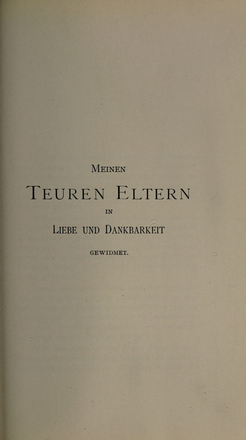 Meinen Teuren Eltern IN Liebe und Dankbarkeit GEWIDMET.