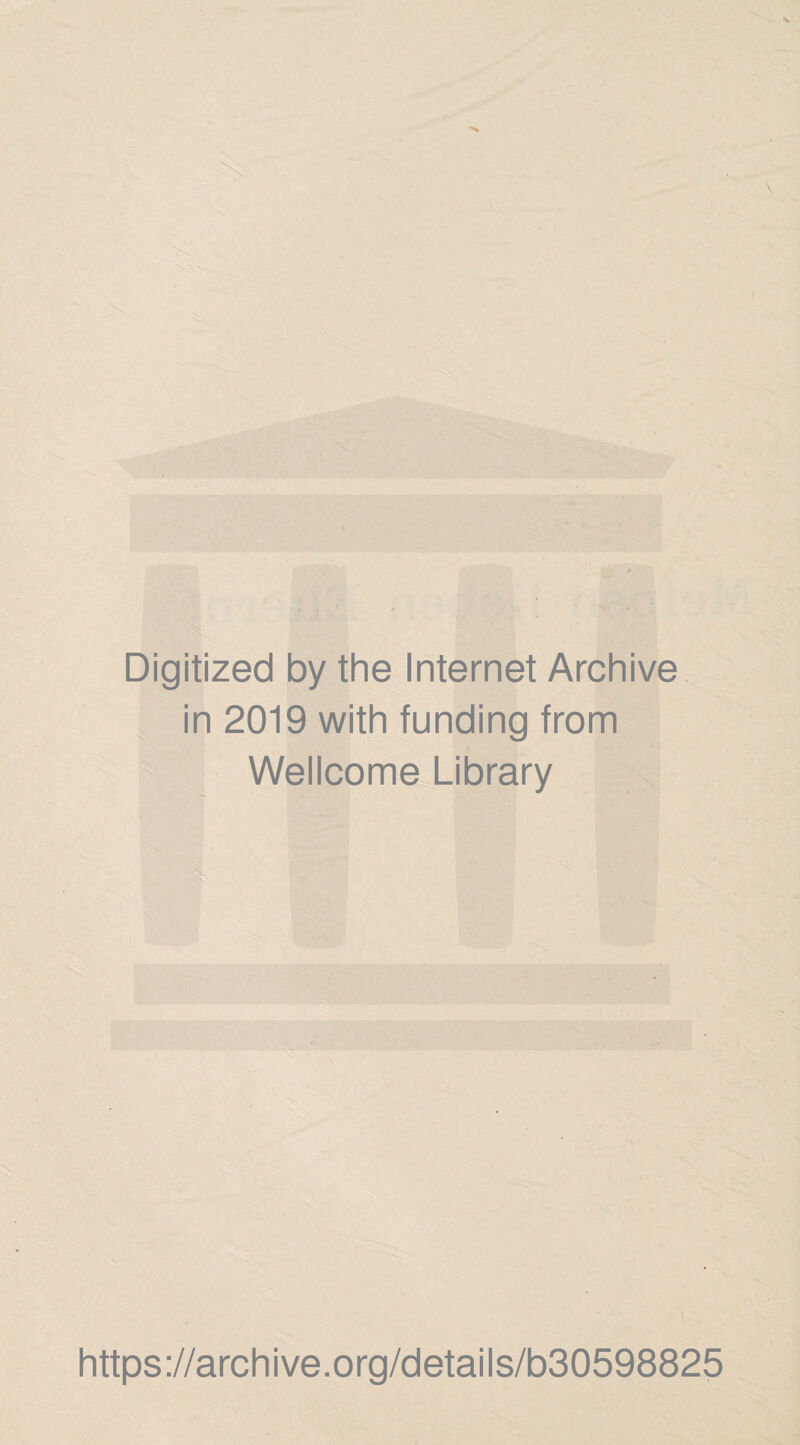 Digitized by the Internet Archive in 2019 with funding from Wellcome Library https://archive.org/details/b30598825