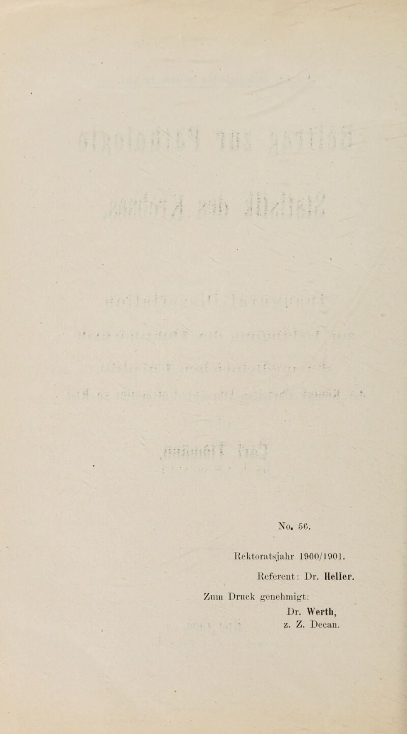 t 1 ti 9 No. 56. Rektoratsjahr 1900/1901. Referent: Dr. Heller. Zum Druck genehmigt: Dr. Werth, z. Z. Decan.