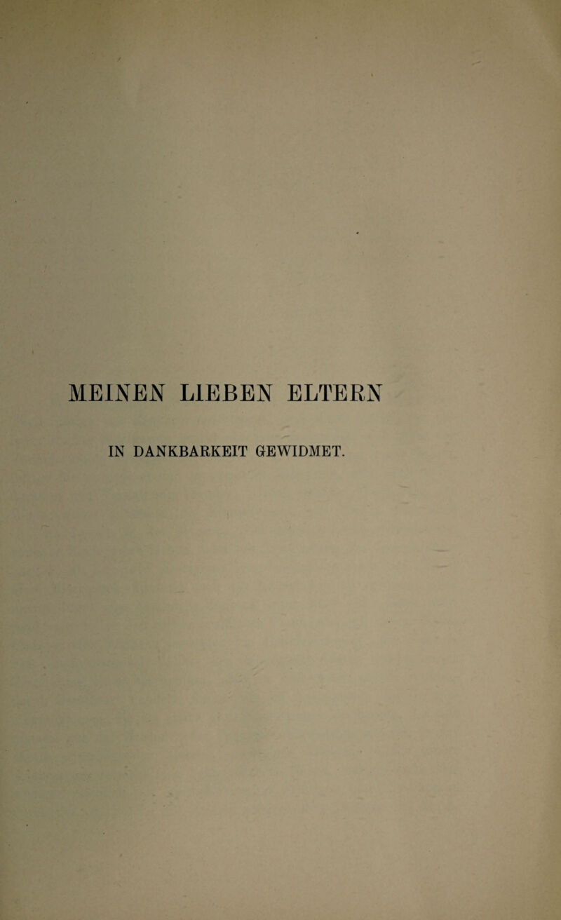 MEINEN LIEßEN ELTERN IN DANKBARKEIT GEWIDMET.