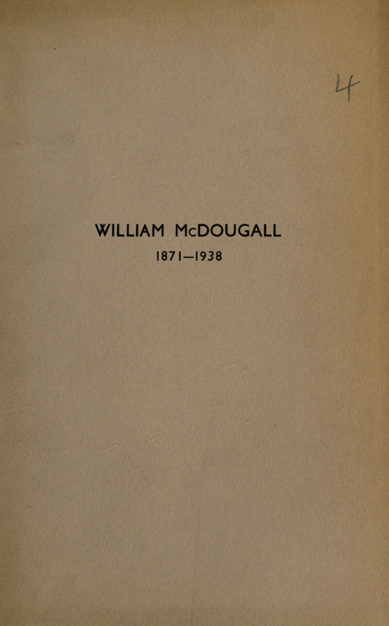 WILLIAM McDOUGALL 1871-1938