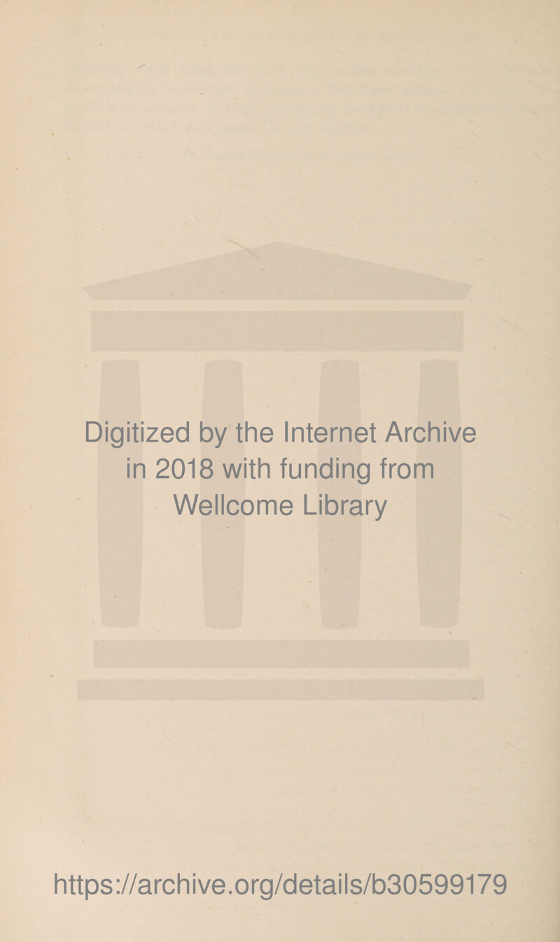 Digitized by the Internet Archive in 2018 with funding from Wellcome Library i https://archive.org/details/b30599179