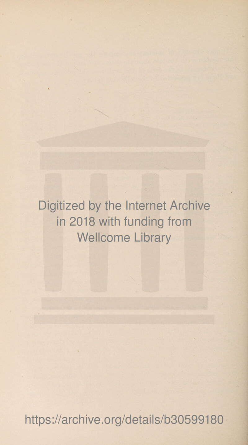 Digitized by the Internet Archive in 2018 with funding from Wellcome Library https://archive.org/details/b30599180