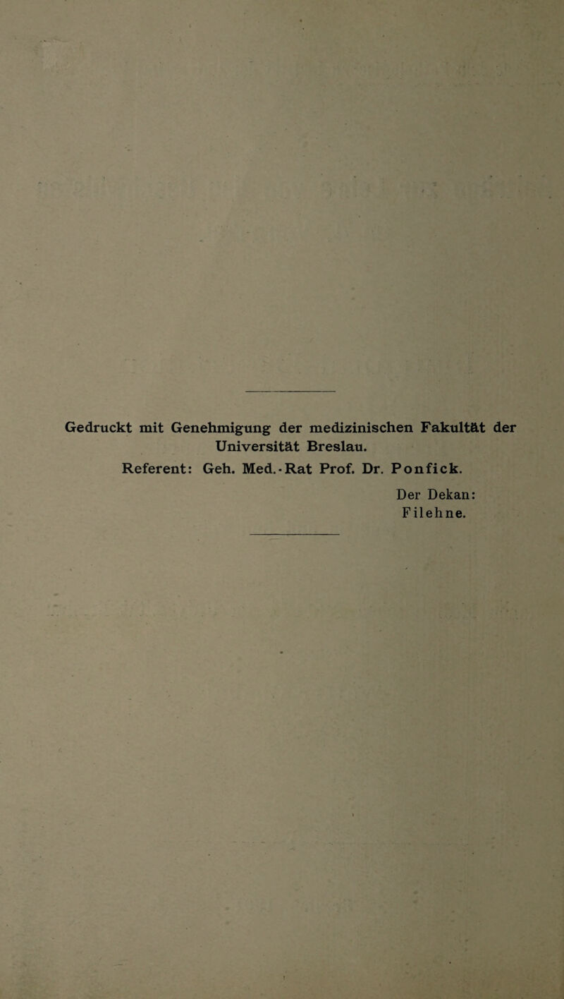 Gedruckt mit Genehmigung der medizinischen Fakultät der Universität Breslau. Referent: Geh. Med.-Rat Prof. Dr. Ponfick. Der Dekan: Filehne.