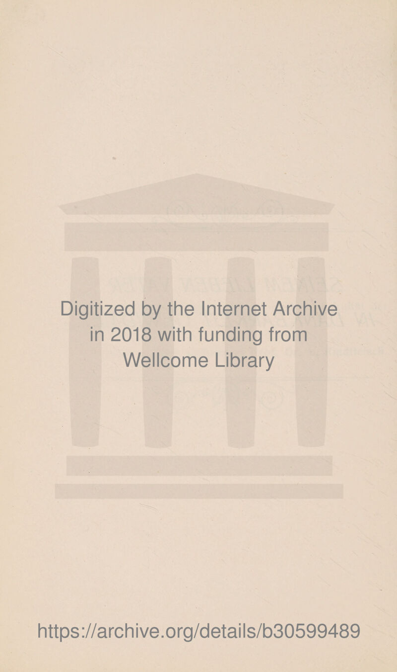 Digitized by the Internet Archive in 2018 with funding from Wellcome Library https://archive.org/details/b30599489