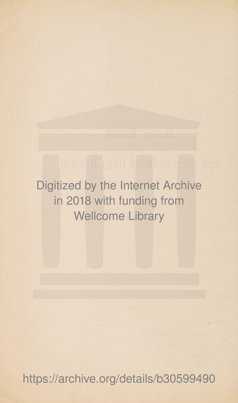 Digitized by the Internet Archive in 2018 with funding from Wellcome Library https://archive.org/details/b30599490