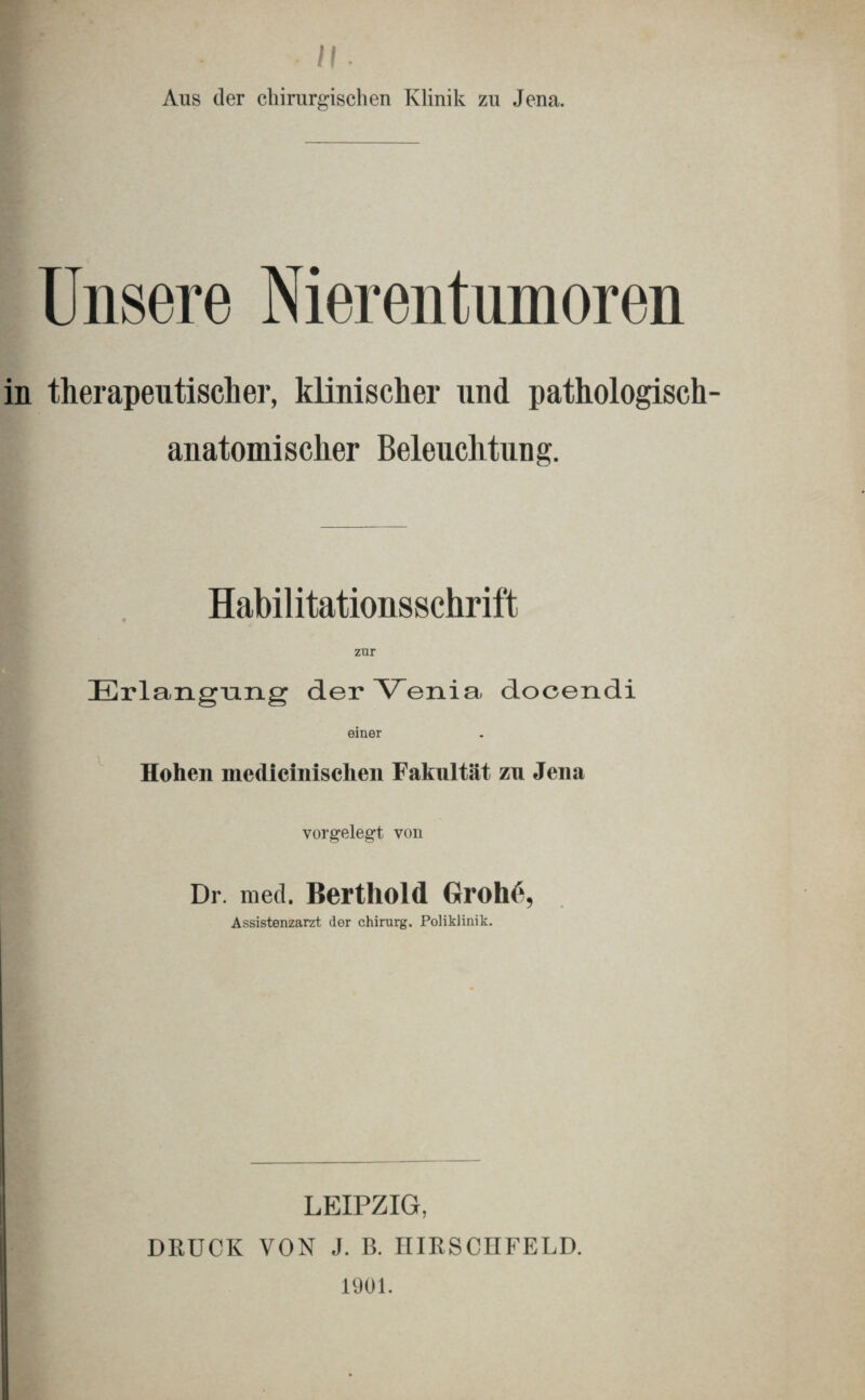 I f- l Aus der cliinirgischen Klinik zu Jena. in therapeutischer, klinischer und pathologisch¬ anatomischer Beleuchtung. Habilitationsschrift zur Erlangiang derV^enia docendi einer ^ Hohen medicinischen Fakultät zu Jena vorgelegt von Dr. med. Berthold Groht“, Assistenzarzt der Chirurg. Poliklinik. LEIPZIG, DRÜCK VON J. B. IIIRSCIIFELD. 1901.