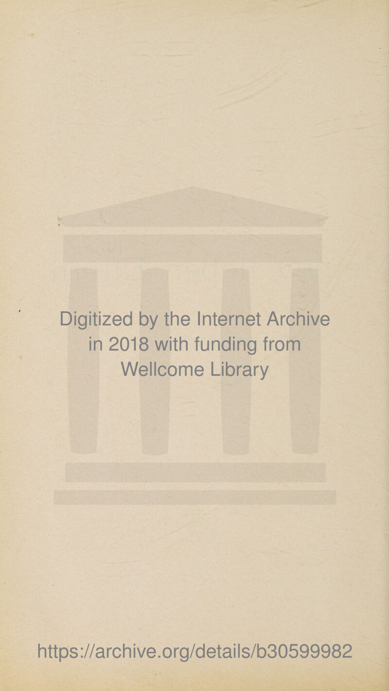 Digitized by the Internet Archive in 2018 with funding from Wellcome Library https://archive.org/details/b30599982