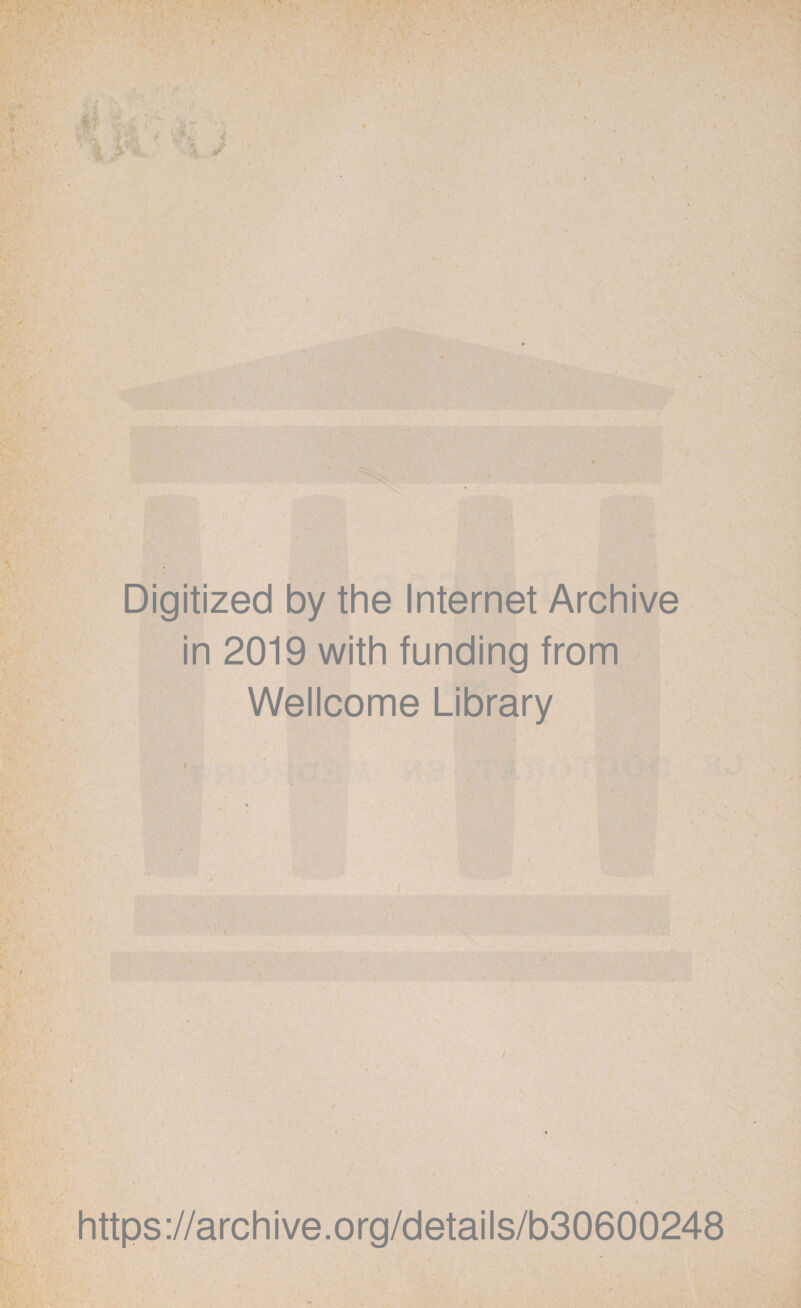 il .m? y Digitized by the Internet Archive in 2019 with funding from Wellcome Library / https://archive.org/details/b30600248