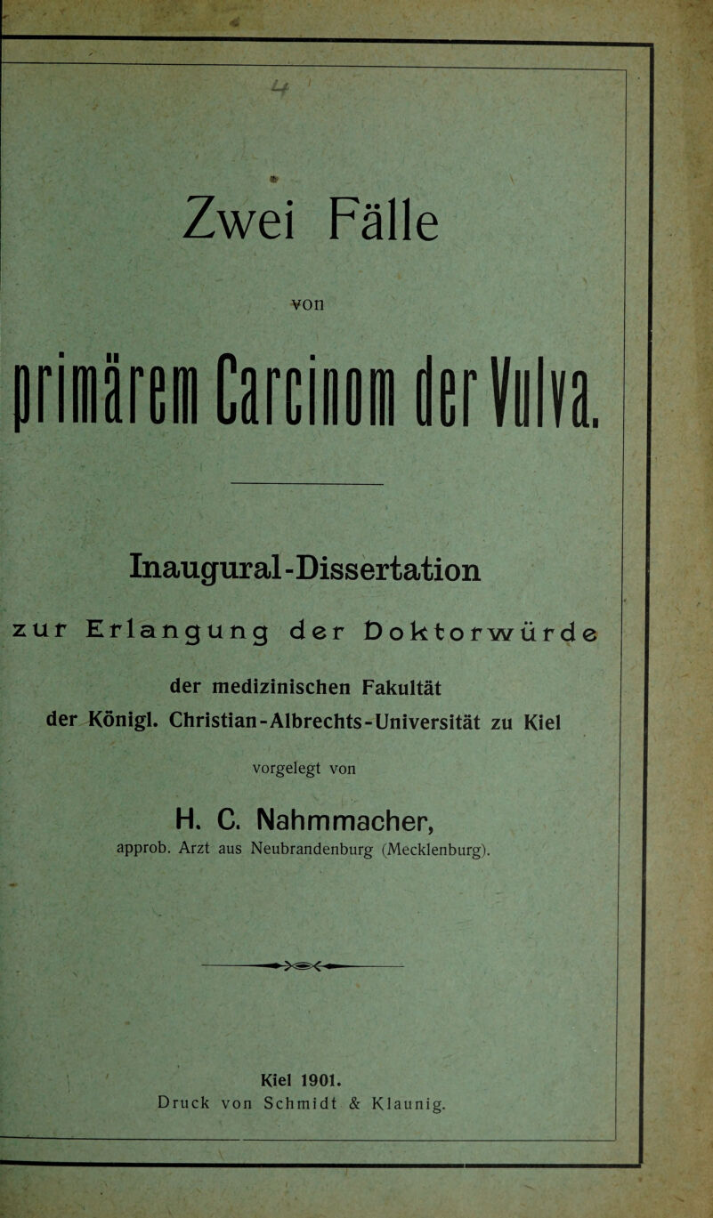 von prim Carcim der hin. Inaugural -Dissertation zur Erlangung der Doktorwürde der medizinischen Fakultät der Königl. Christian-Albrechts-Universität zu Kiel vorgelegt von H. C. Nahmmacher, approb. Arzt aus Neubrandenburg (Mecklenburg). f Kiel 1901. Druck von Schmidt & Klaunig.