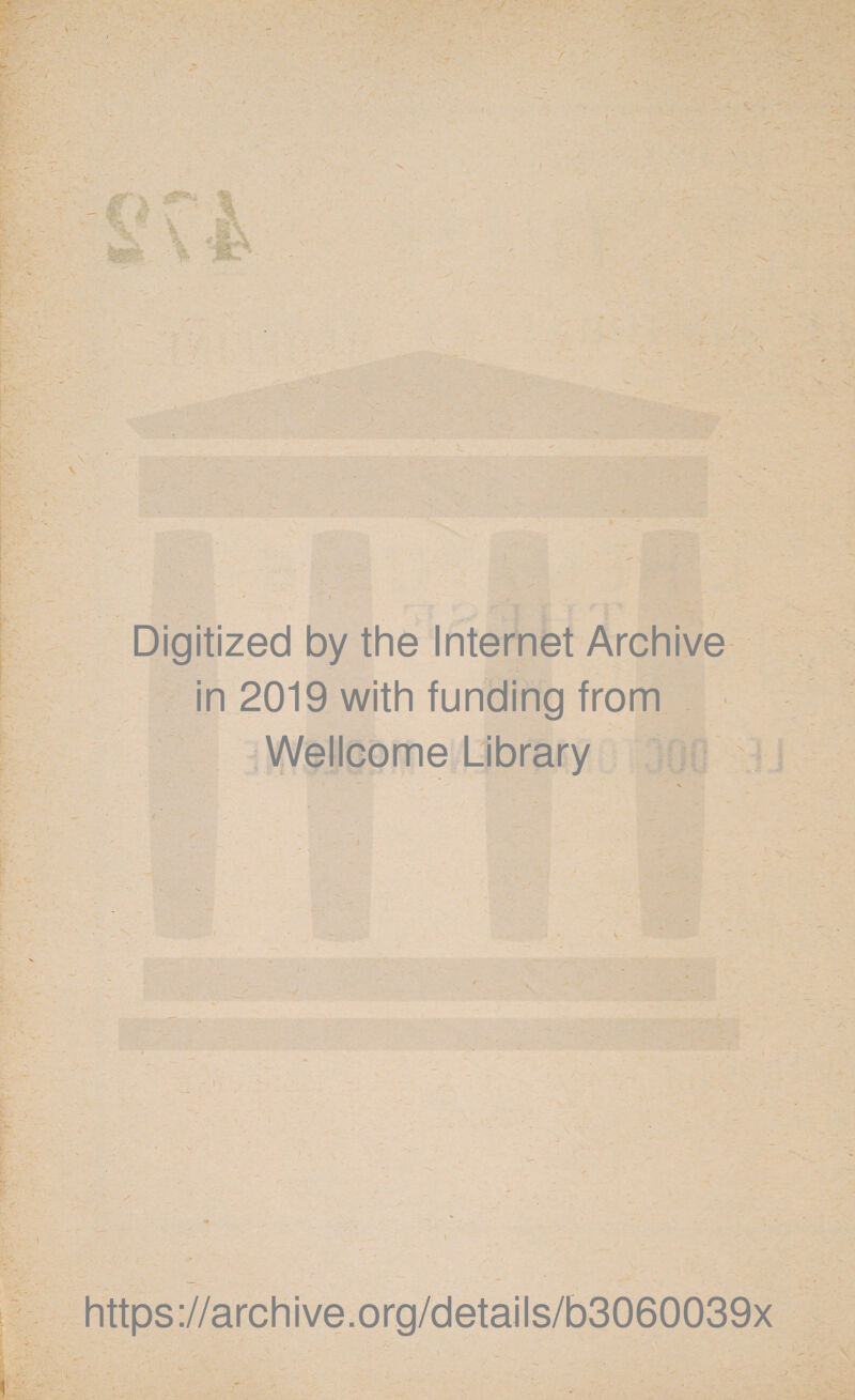 ( K / - Digitized by the Internet Archive in 2019 with funding from Wellcome Library https://archive.org/details/b3060039x