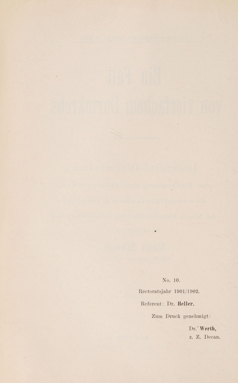 Rectoratsjahr 1901/1902. Referent: Dr. Heller. Zum Druck genehmigt: Dr/ Werth, z. Z. Decan.