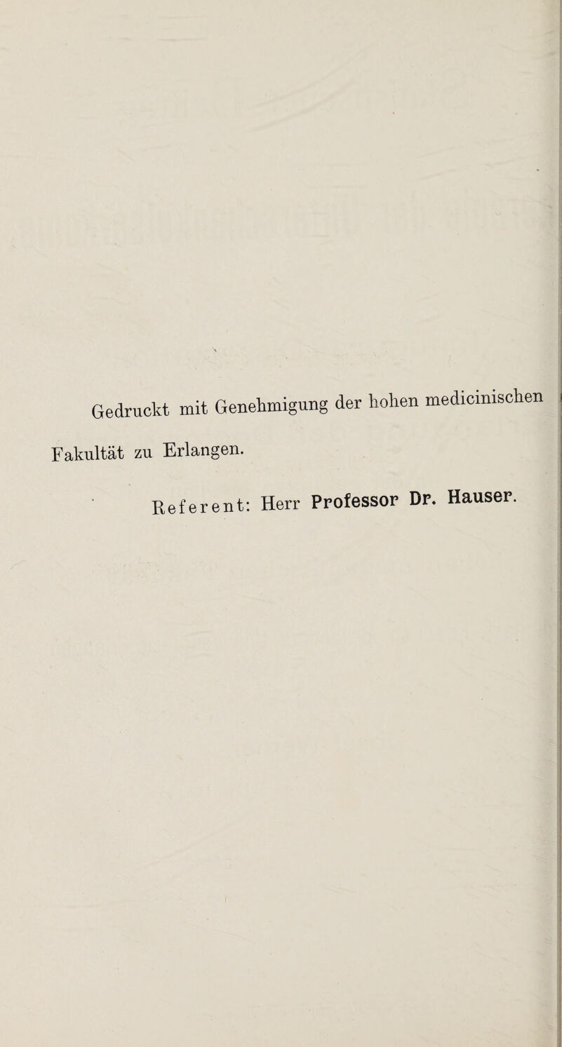 Gedruckt mit Genehmigung der hohen medicimschen Fakultät zu Erlangen. Referent: Herr Professor Dr. Hauser.