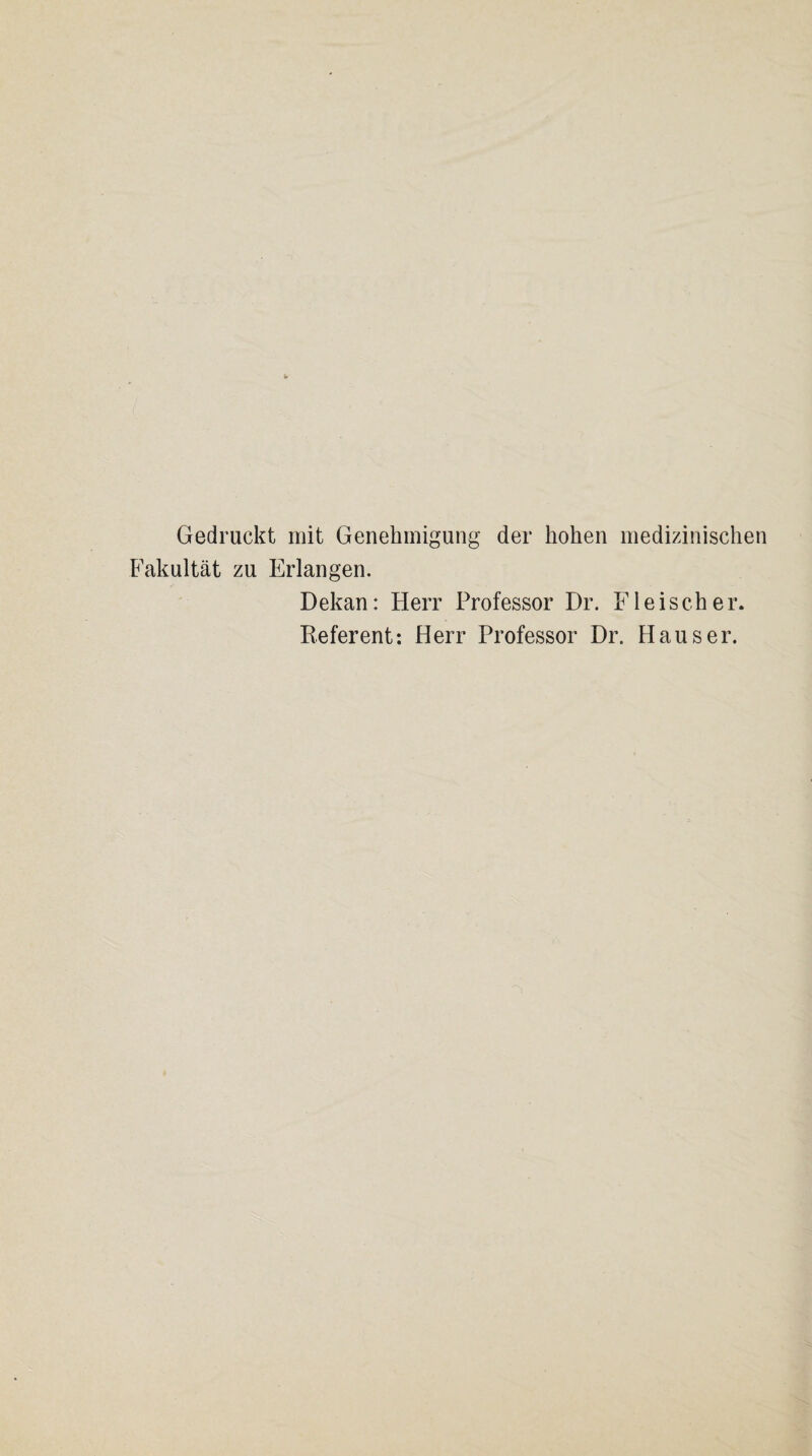 Gedruckt mit Genehmigung der hohen medizinischen Fakultät zu Erlangen. Dekan: Herr Professor Dr. Fleischer. Referent: Herr Professor Dr. Hauser.