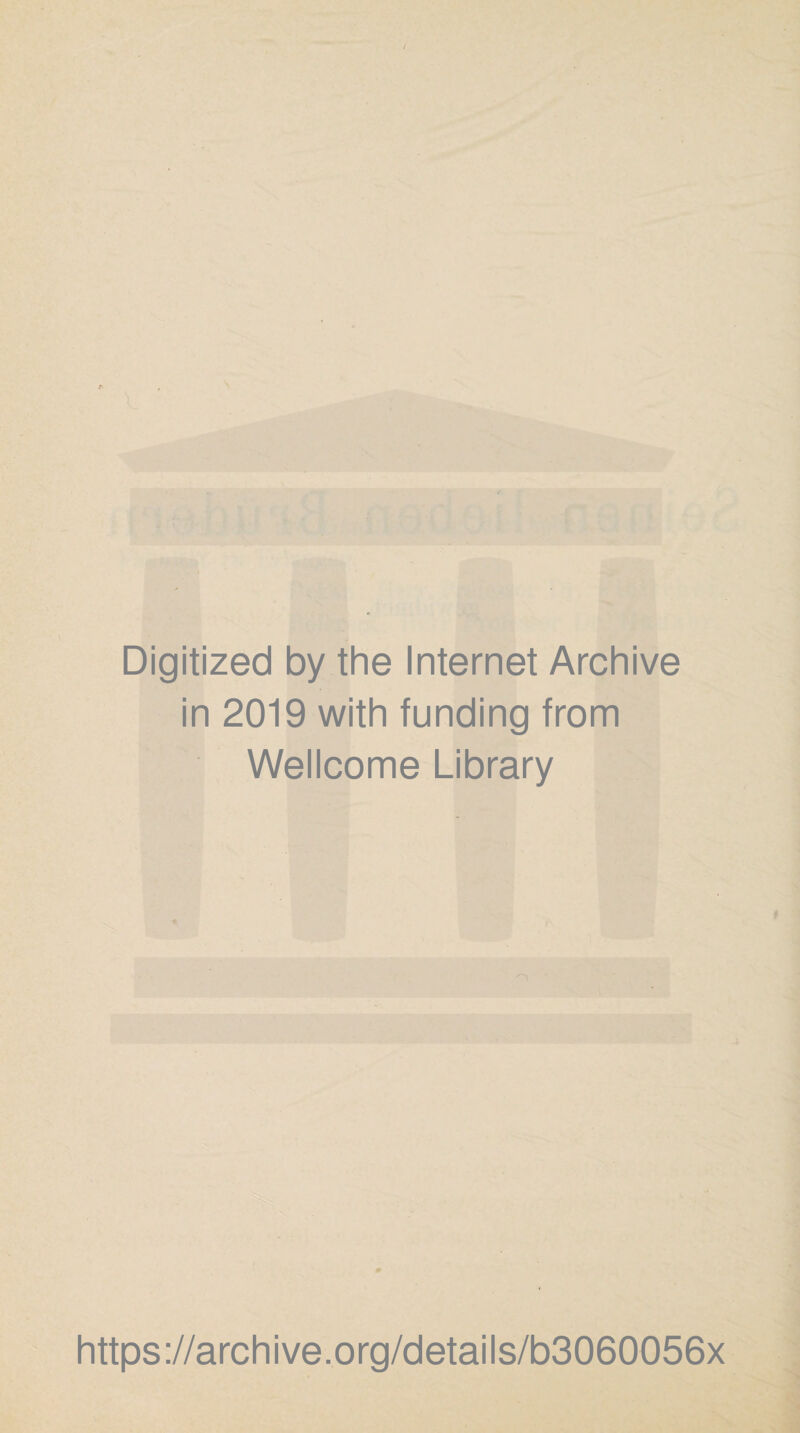 Digitized by the Internet Archive in 2019 with funding from Wellcome Library ; https://archive.org/details/b3060056x