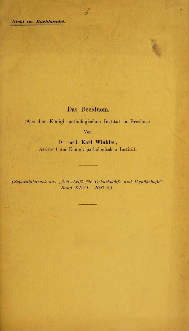 flicht im Buchhandel. Das Deciduom. er ■ <v K?' (Aus dem König!, pathologischen Institut in Breslau.) Von Dr. med. Karl Winkler, Assistent am König!, pathologischen Institut. (Separat ab druck aus „Zeitschrift für Geburtshülfe und Gynäkologie Band XL VI. Heft 2.)