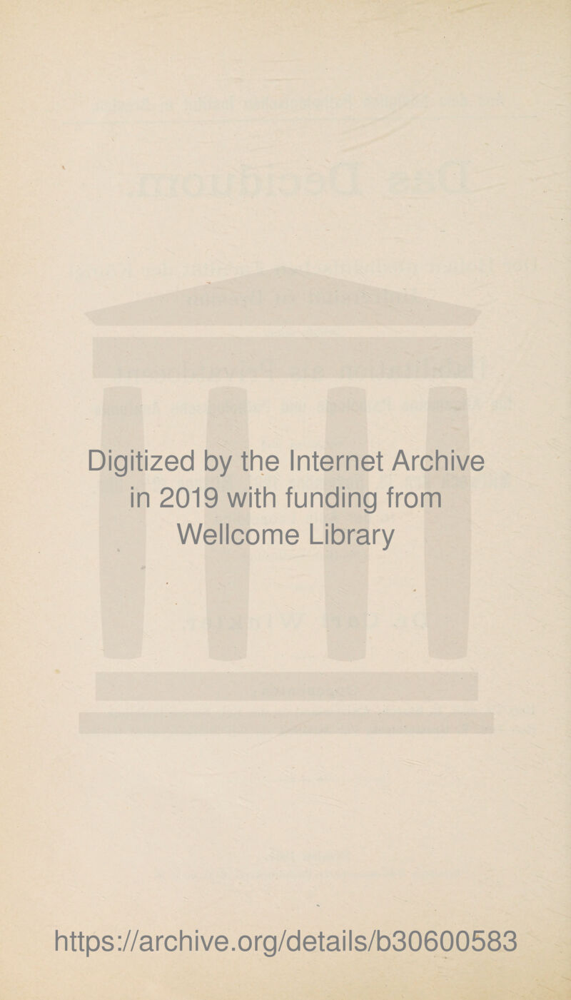 Digitized by the Internet Archive in 2019 with funding from Wellcome Library https://archive.org/details/b30600583