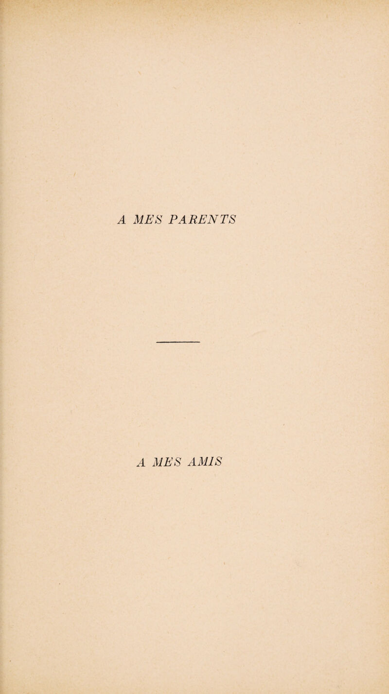 A MES PARENTS A MES AMIS