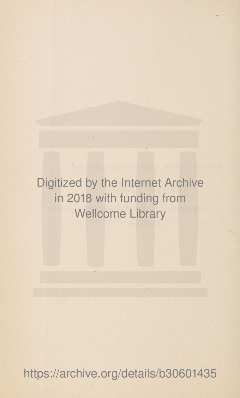 Digitized by the Internet Archive in 2018 with funding from Wellcome Library https://archive.org/details/b30601435