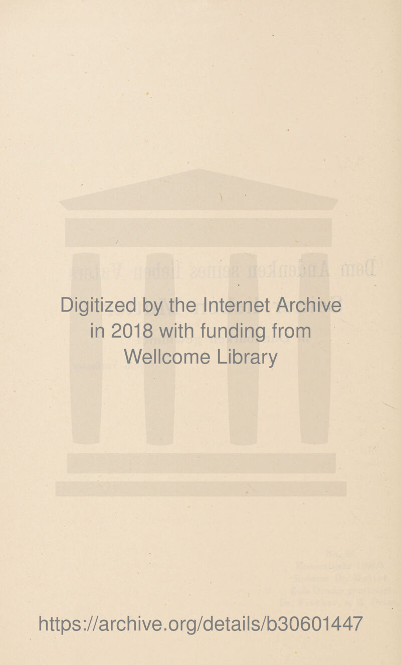 Digitized by the Internet Archive in 2018 with funding from Wellcome Library https://archive.org/details/b30601447