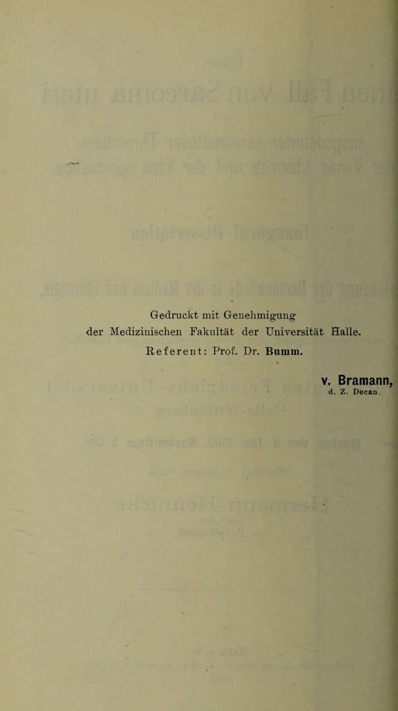 Gedruckt mit Genehmigung ■der Medizinischen Fakultät der Universität Halle. Referent: Prof. Dr. Bumm. v. Bramann d. Z. Decau.