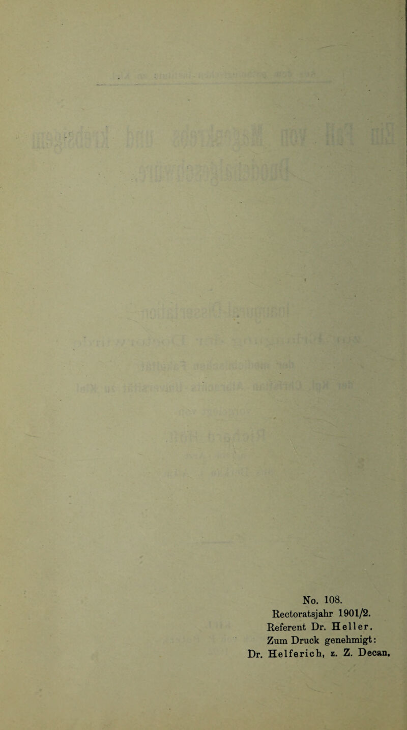 Rectoratsjahr 1901/2. Referent Dr. Heller. Zum Druck genehmigt: Dr. Helferich, z. Z. Decan.