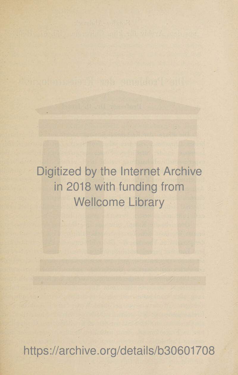 Digitized by the Internet Archive in 2018 with funding from Wellcome Library https://archive.org/details/b30601708