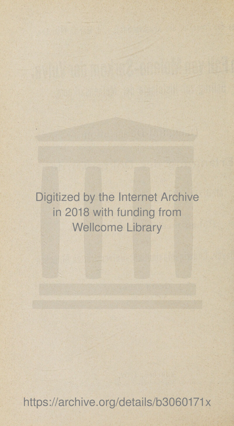 Digitized by the Internet Archive in 2018 with funding from Wellcome Library https://archive.org/details/b3060171