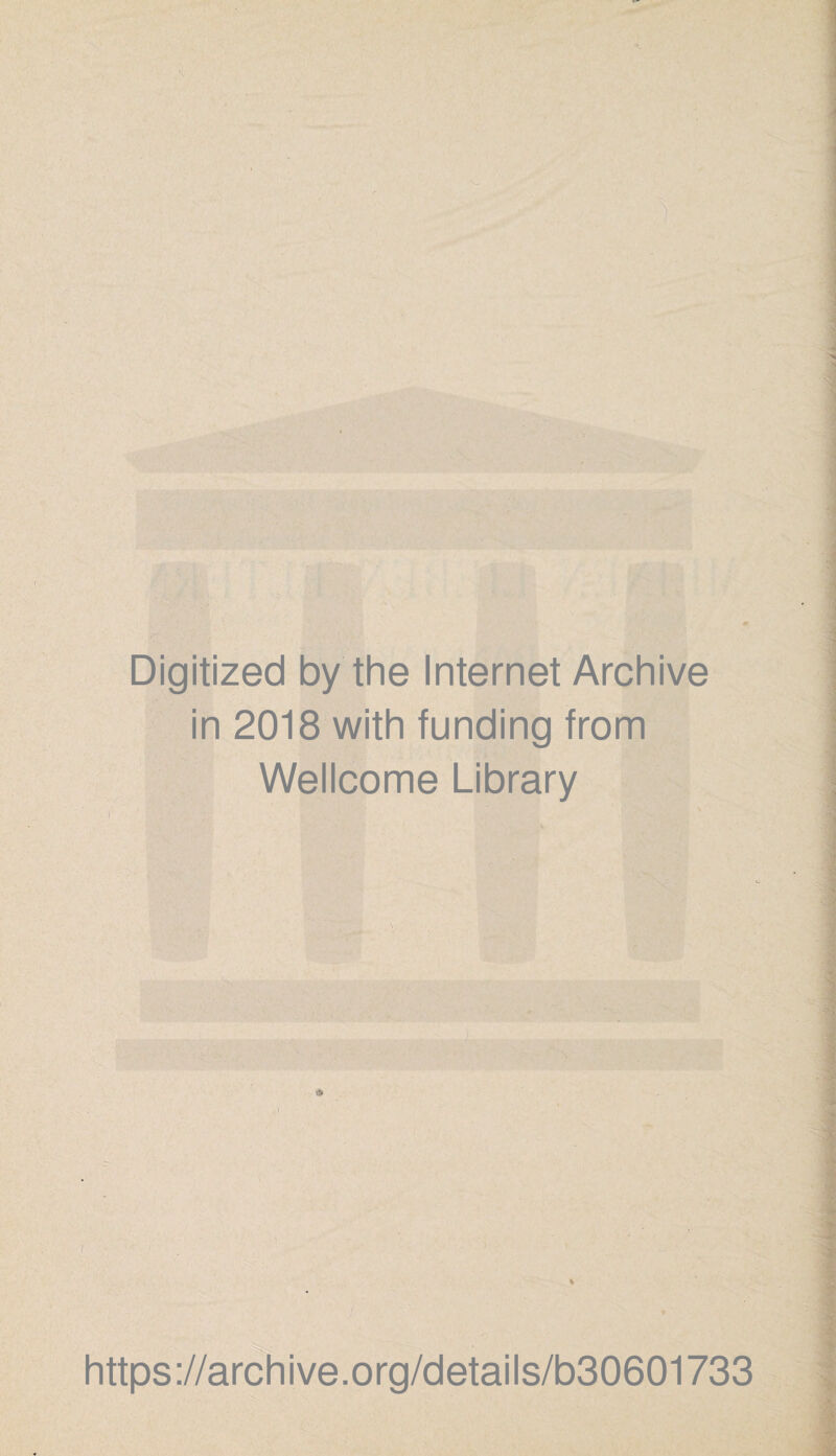 Digitized by the Internet Archive in 2018 with funding from Wellcome Library https://archive.org/details/b30601733