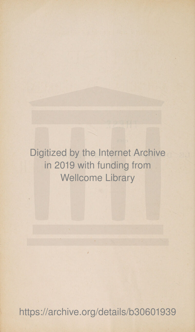 Digitized by the Internet Archive in 2019 with funding from Wellcome Library i https://archive.org/details/b30601939