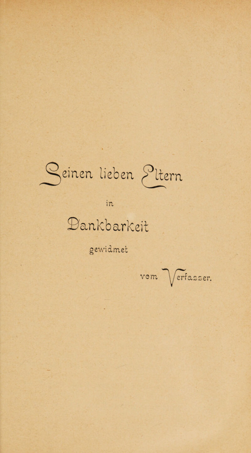 einen lieben ^ktern in Dankbarkeit vom gewidmet