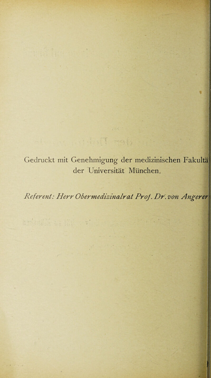 Gedruckt mit Genehmigung der medizinischen Fakultä der Universität München. Referent: Herr Ob er medizinalrat Proj. Dr. von Angerer
