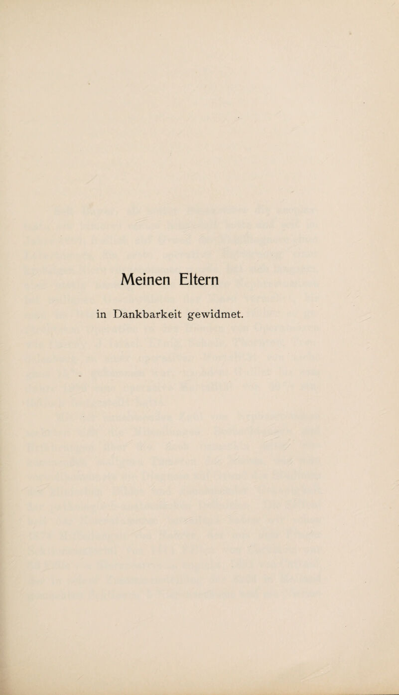 Meinen Eltern in Dankbarkeit gewidmet.