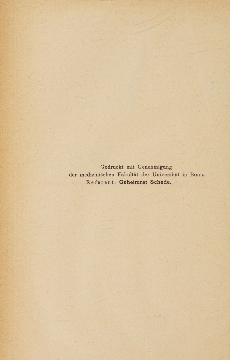 Gedruckt mit Genehmigung der medizinischen Fakultät der Universität in Bonn. Referent: Geheimrat Schede.