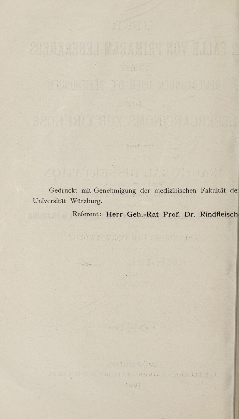 p - . . V ' Gedruckt mit Genehmigung der medizinischen Fakultät de: Universität Würzburg. Referent: Herr Geh.-Rat Prof. Dr. Rindfleisch