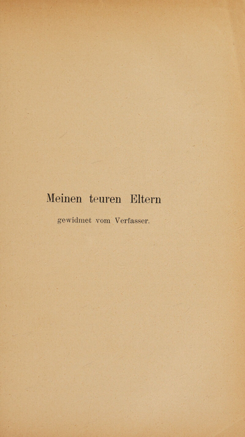 Meinen teuren Eltern gewidmet vom Verfasser.