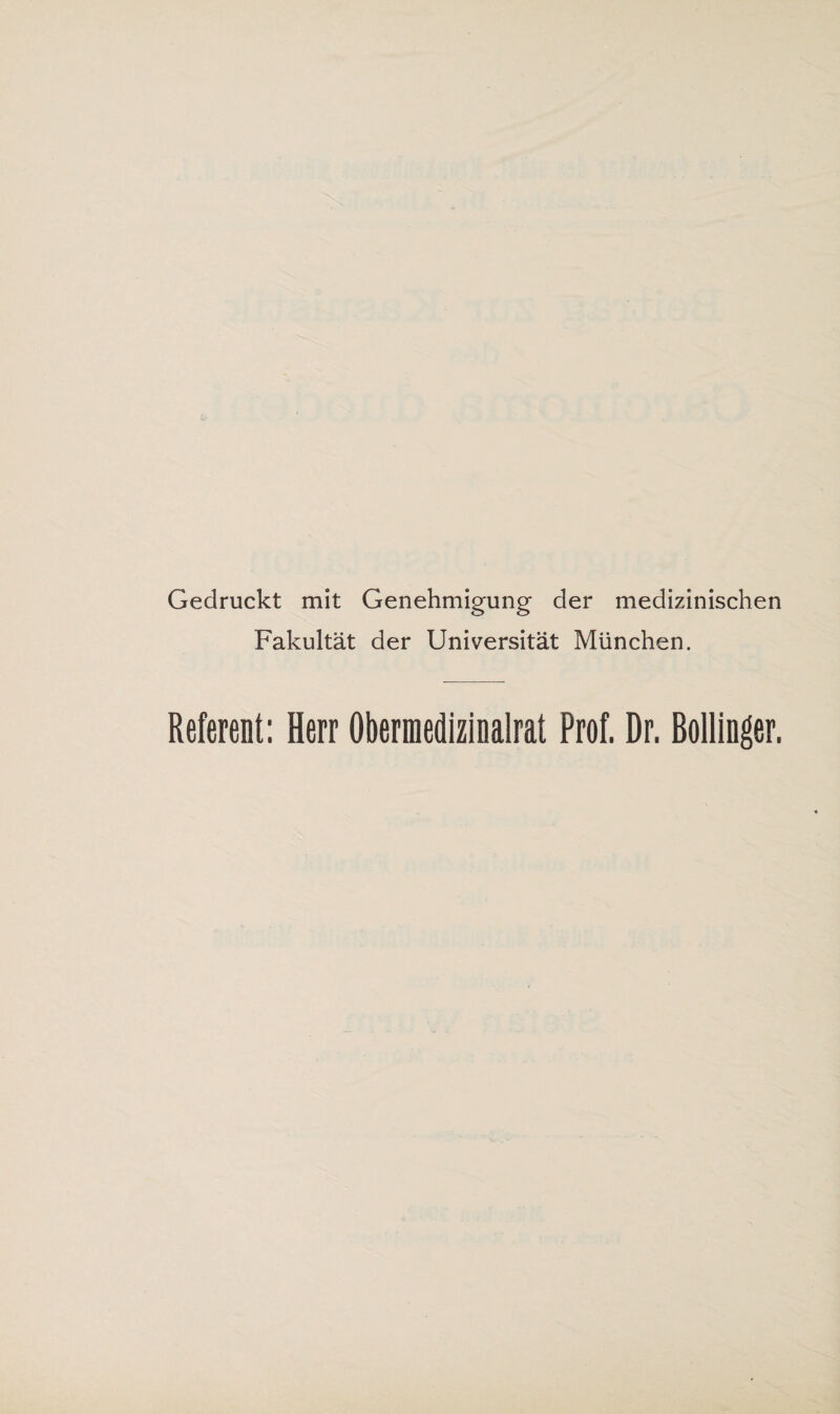 Gedruckt mit Genehmigung der medizinischen Fakultät der Universität München. Referent: Herr Obermedizinalrat Prof. Dr. Bollinger.