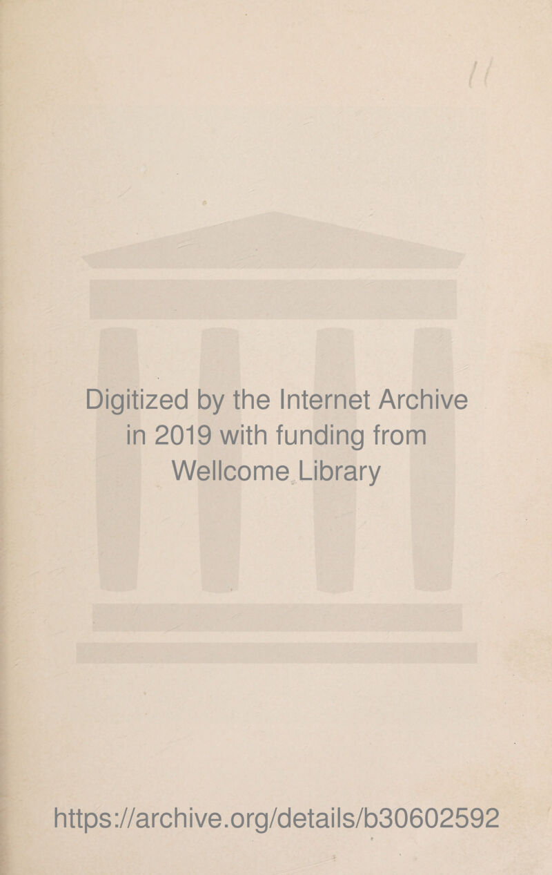 Digitized by the Internet Archive in 2019 with funding from Wellcome Library https://archive.org/details/b30602592
