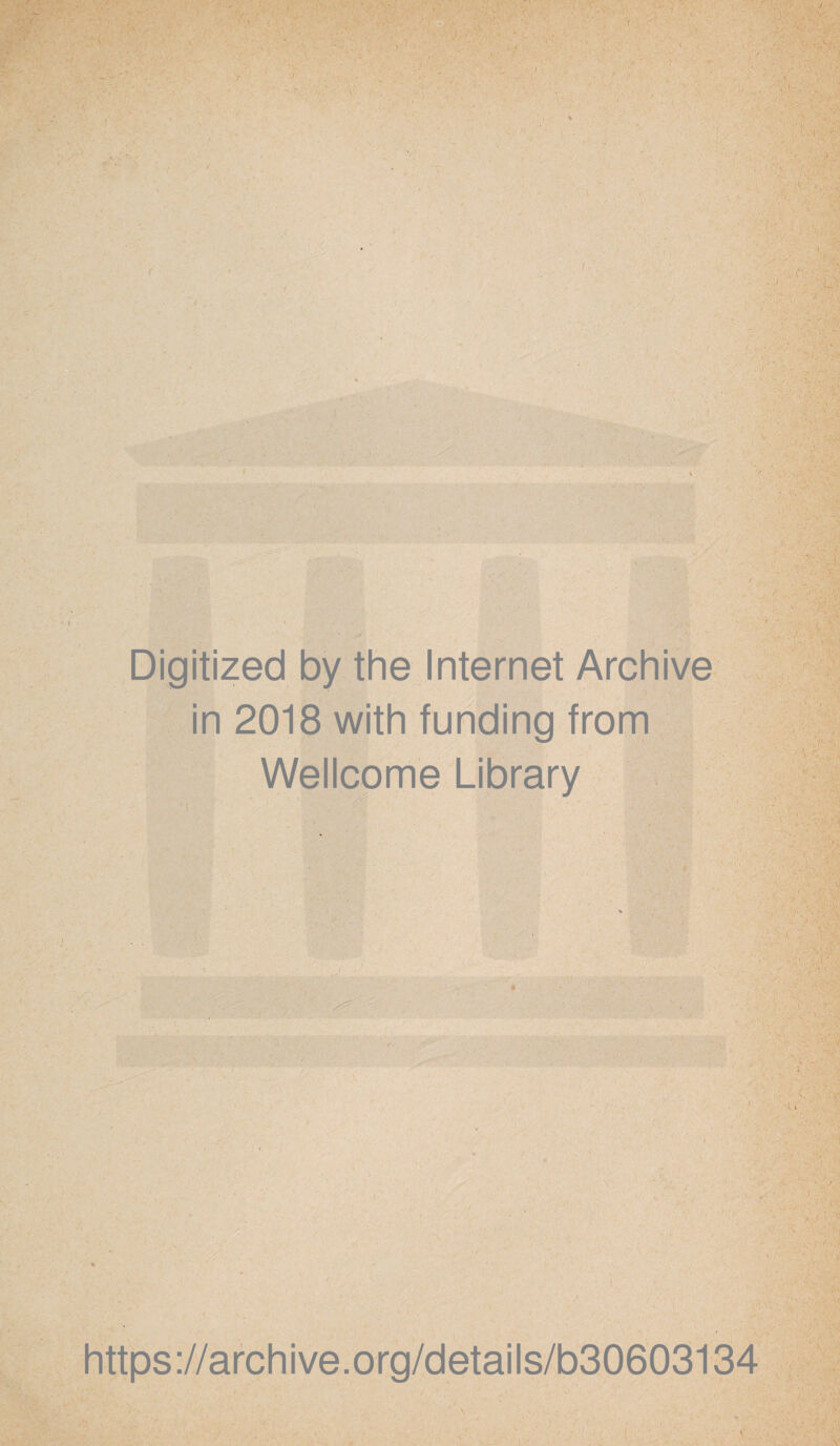 Digitized by the Internet Archive in 2018 with funding from Wellcome Library https://archive.org/details/b30603134