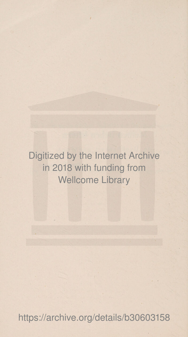 Digitized by the Internet Archive in 2018 with funding from Wellcome Library https://archive.org/details/b30603158