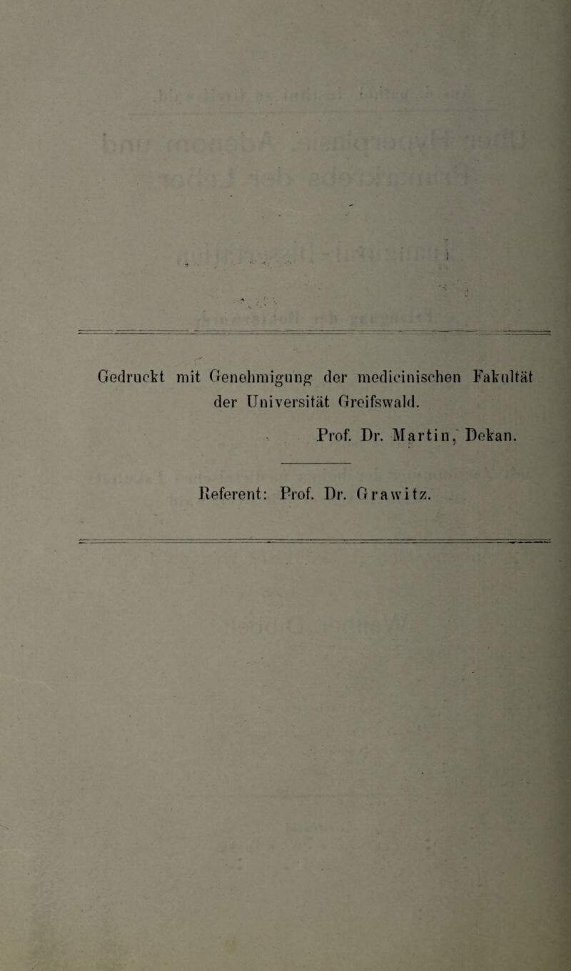 Gedruckt mit Genehmigung der medicinischen Fakultät der Universität Greifswald. Prof. Dr. Martin, Dekan. Referent: Prof. Dr. Grawitz.