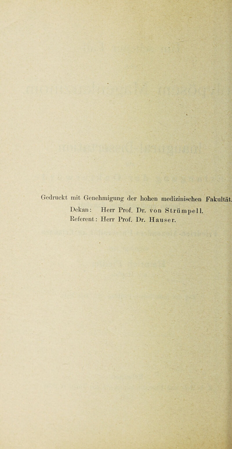 Gedruckt mit Genehmigung der hohen medizinischen Fakultät. Dekan: Herr Prof. Dr. von Strümpell. Referent: Herr Prof. Dr. Hauser.