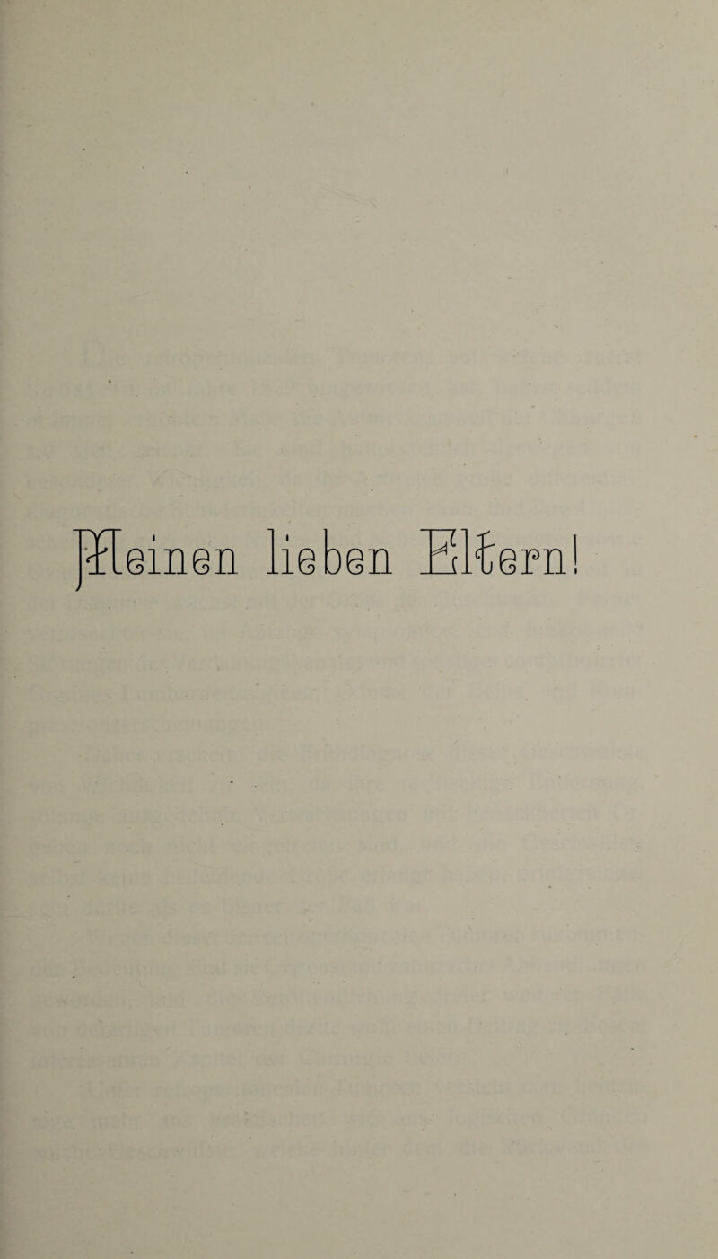 deinen lieben 4Ä II <r u ern!