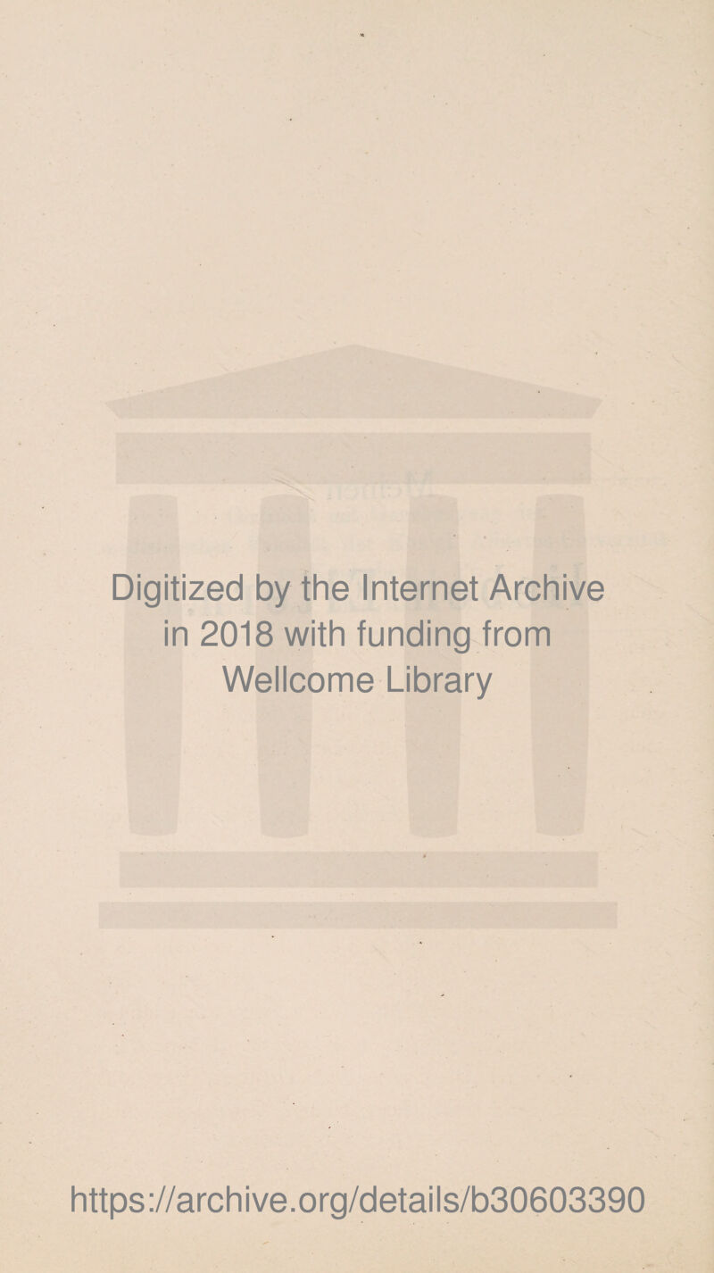 Digitized by the Internet Archive in 2018 with funding from Wellcome Library https://archive.org/details/b30603390