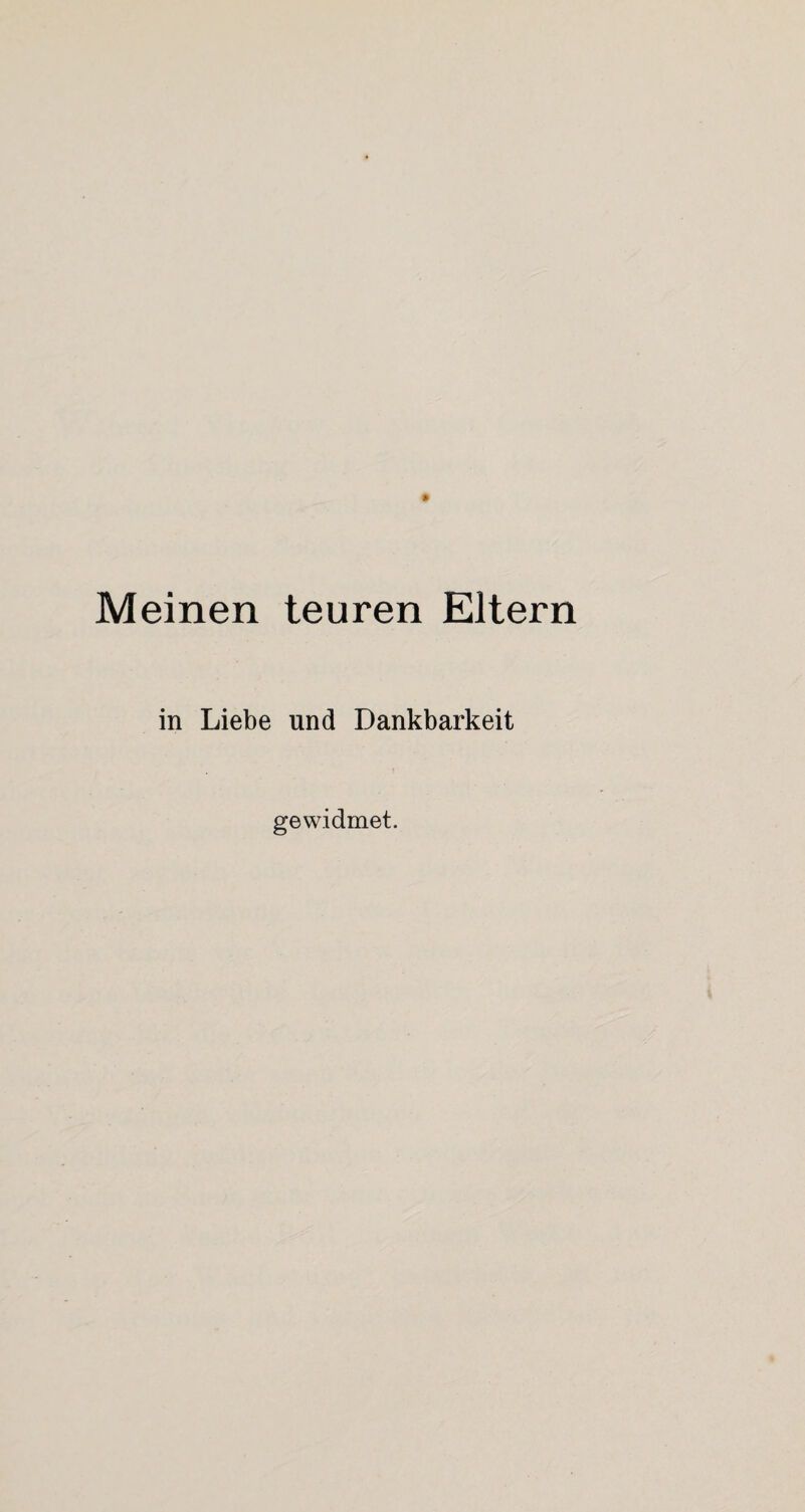 Meinen teuren Eltern in Liebe und Dankbarkeit gewidmet.