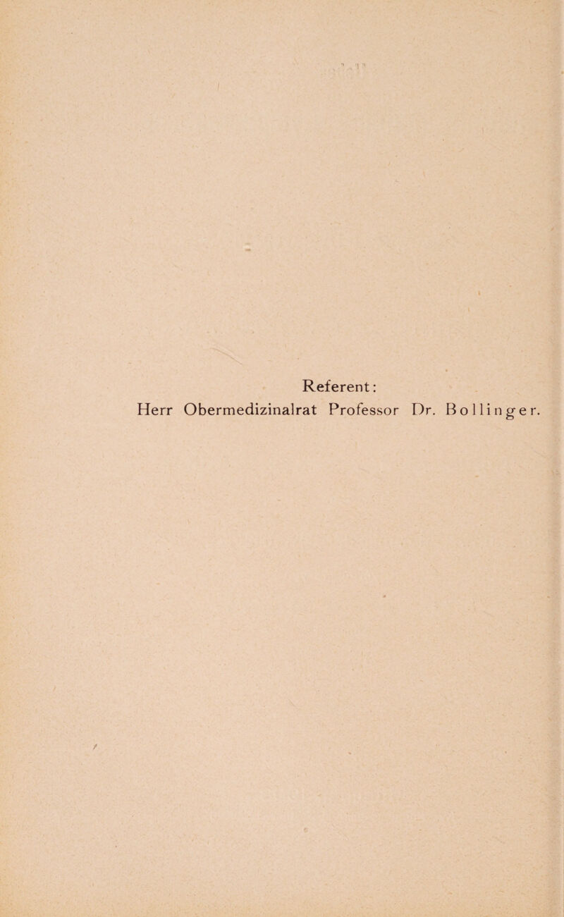 •■{ '1 Referent: Herr Obermedizinalrat Professor Dr. Bo Hing er.