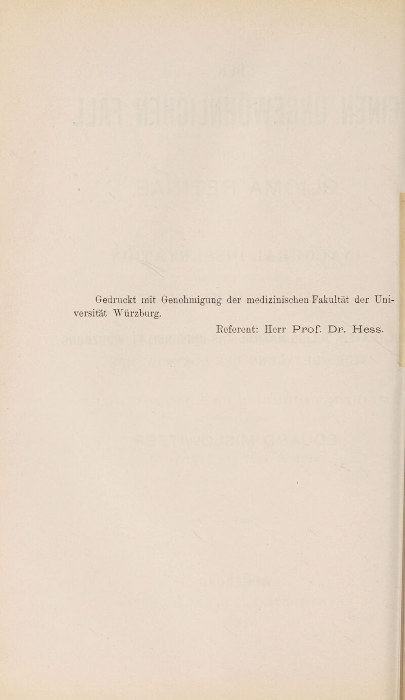 Gedruckt mit Genehmigung der medizinischen Fakultät der Uni¬ versität Würzburg. Referent: Herr Prof. Dr. Hess.