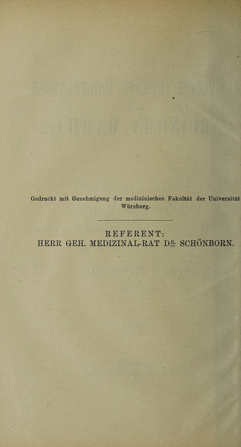 Gedruckt mit Genehmigung der medizinischen Fakultät der Universität Würzburg. REFERENT: HERR GEH. MEDIZINAL-RAT DI- SCHÖNBORN.